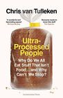 Ultra-Processed People: Why Do We All Eat Stu... by Tulleken, Chris van Hardback