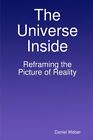 THE UNIVERSE INSIDE By Daniel Weber **BRAND NEW**