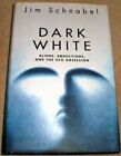 Dark White: Aliens, Abductions and the UFO Obsession by Schnabel, Jim Hardback