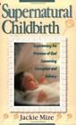 Supernatural Childbirth - Jackie Mize - Good