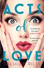 Acts of Love: a sizzling and sexy esca... by Riley, Talulah Paperback / softback