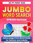 Jumbo Word Search Puzzle Book Spring Extra Large Print Word Finds for Seniors a