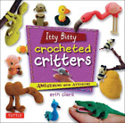 Erin Clark Itty Bitty Crocheted Critters (Paperback) (UK IMPORT)