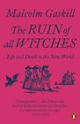 The Ruin of All Witches: Life and De... by Gaskill, Malcolm Paperback / softback