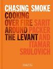 Chasing Smoke: Cooking over Fire Around the Levant (H... by Srulovich of Honey &