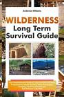 Wilderness Long Term Survival Guide: Your Comprehensive Guide to Long-Term Survi