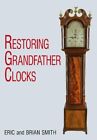 Eric Smith Brian Smith Restoring Grandfather Clocks (Hardback) (UK IMPORT)
