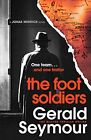 The Foot Soldiers: A Sunday Times Thriller of the... by Seymour, Gerald Hardback