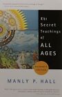 Secret Teachings of All Ages: An Encyclopedic Outl... by Manly P. Hall Paperback