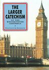 The Larger Catechism of the Westminster Assembly: With... by Westminster Divines