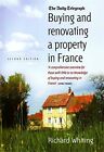 Buying and Renovating a Property in France: 2nd... by Whiting, Richard Paperback