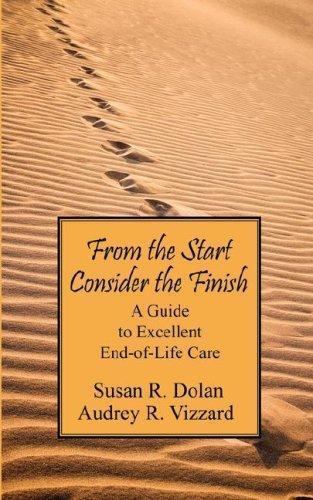 From the Start Consider the Finish: A Guide to Excellent End of Life Care - Picture 1 of 1