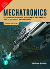 Mechatronics : Electronic Control Systems 6th Edition By William Bolton - NEW