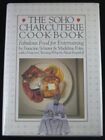 THE SOHO CHARCUTERIE COOKBOOK: FABULOUS FOOD FOR By Francine Scherer & Madeline