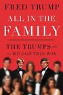 All in the Family: The Trumps and How We Got This Way by Fred C. Trump (English)