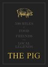 The Pig: 500 Miles of Food, Friends and Local Legend... by Robin Hutson Hardback