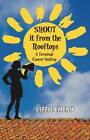 Shout it From the Rooftops: A Terminal Cancer Healing by Emery, Lizzie Book The