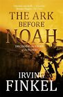 The Ark Before Noah: Decoding the Story of the Flood by Finkel, Irving Book The