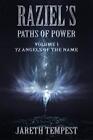 Raziel's Paths of Power: Volume I: 72 Angels of the Name by Tempest