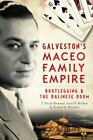 Galveston's Maceo Family Empire: Bootlegging & the Balinese Room (True Crime) b