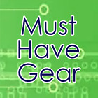 Must Have Gear