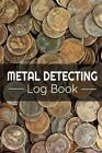 Metal Detecting Log Books Metal Detecting Log Book (Paperback) (UK IMPORT)