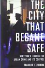 City That Became Safe: New York's Lessons fo... di Zimring, Franklin E. Hardback