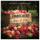 Thatchers Then & Now: The Story of a Cidermaking Family by James Russell Book