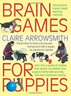 Brain Games for Puppies: impara a costruire un... di Claire Arrowsmith 1842862480