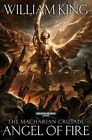 Angel of Fire: 1 (The Macharian Crusade) by King, William Book The Fast Free