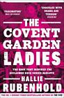 The Covent Garden Ladies: the book that inspired BBC2's ... by Rubenhold, Hallie