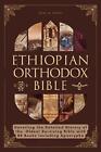 Ethiopian Orthodox Bible: Unveiling the Detailed History of the Oldest Surviving