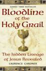 Bloodline of The Holy Grail: The Hidden Lineag... by Gardner, Laurence Paperback