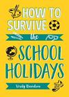 How to Survive the School Holidays: ... by Davidson, Verity Paperback / softback