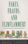 FAKES, FRAUDS, AND FLIMFLAMMERY: EVEN MORE OF THE WORLD'S By Andreas Schroeder