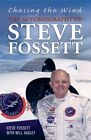 Chasing The Wind: The Autobiography of Steve Fossett by Fossett, Steve Hardback