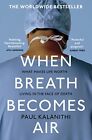 When Breath Becomes Air by Kalanithi, Paul 1784701998 The Fast Free Shipping