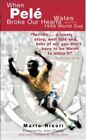 When Pele Broke Our Hearts: Wales and th... by Mario Risoli Paperback / softback