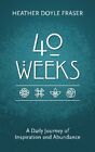 40 Weeks: A Daily Journey of Ins... by Fraser, Heather Doyl Paperback / softback