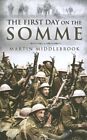 First Day on the Somme, the Replaces 97808505... by Middlebrook, Martin Hardback