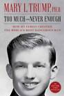 Too Much and Never Enough: How My Family Created the Worldâ??s Most Dange - GOOD