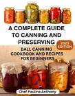 A Complete Guide to Canning and Preserving 2023: Ball Canning Cookbooks and Reci