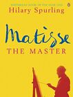 Matisse the Master: A Life of Henri Matisse: 1... by Spurling, Hilary 0140176055