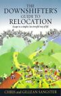The Downshifter's Guide To Relocation: Escape to... by Sangster, Chris Paperback