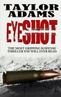 EYEYESHOT: Il thriller di suspense più avvincente che tu abbia mai r... di Adams, Taylor