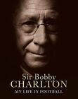 My Life in Football by Charlton, Bobby Hardback Book The Fast Free Shipping