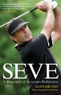 Seve: A Biography of Severiano Ballesteros by Tait, Alistair Hardback Book The