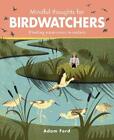 Mindful Thoughts for Birdwatchers: Finding awareness in nature by Ford, Adam The