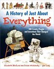 A History of Just About Everything: 180 Events,... by Wishinsky, Frieda Hardback