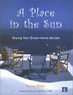 A Place in the Sun: Buying Your Dream Home Abroad by Blake, Fanny 0752220012 The